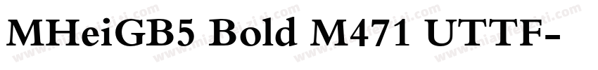 MHeiGB5 Bold M471 UTTF字体转换